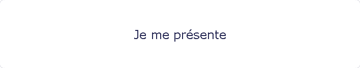 Je me prsente